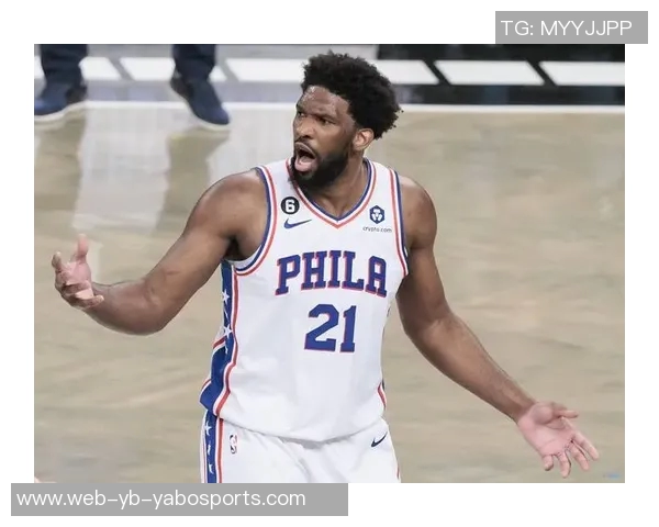 恩比德被罚五万不满裁判判罚称其动作不雅引发热议